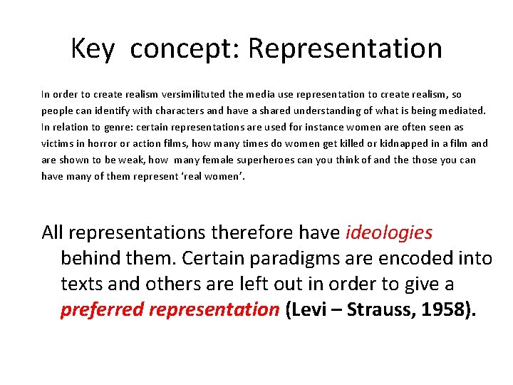 Key concept: Representation In order to create realism versimilituted the media use representation to