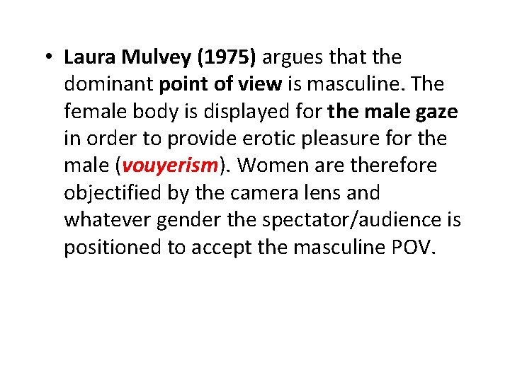  • Laura Mulvey (1975) argues that the dominant point of view is masculine.
