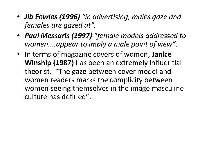  • Jib Fowles (1996) “in advertising, males gaze and females are gazed at”.