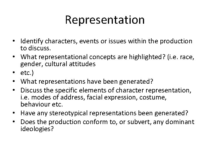 Representation • Identify characters, events or issues within the production to discuss. • What