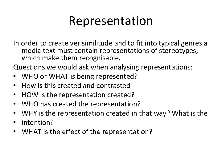 Representation In order to create verisimilitude and to fit into typical genres a media