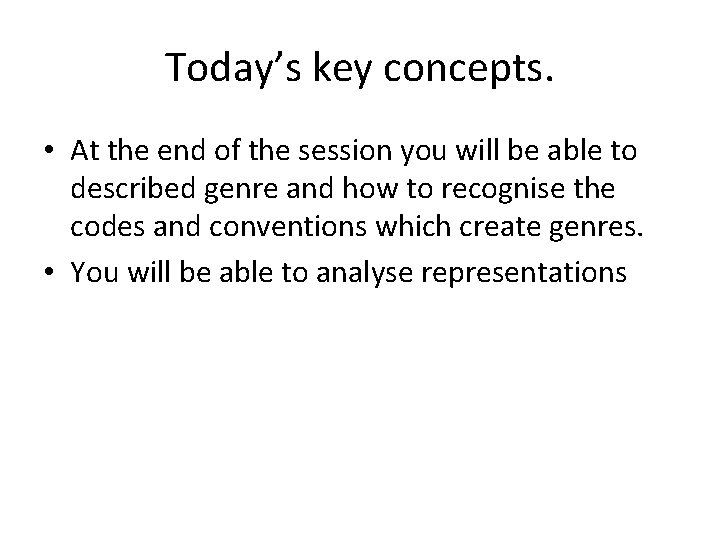 Today’s key concepts. • At the end of the session you will be able