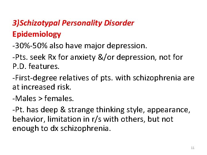 3)Schizotypal Personality Disorder Epidemiology -30%-50% also have major depression. -Pts. seek Rx for anxiety