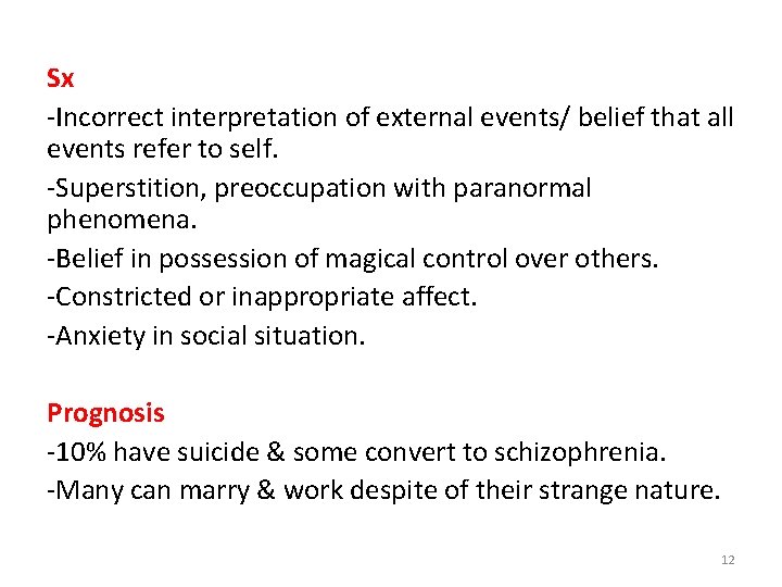Sx -Incorrect interpretation of external events/ belief that all events refer to self. -Superstition,