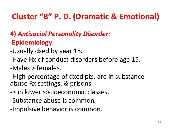 Cluster “B” P. D. (Dramatic & Emotional) 4) Antisocial Personality Disorder: Epidemiology -Usually dxed