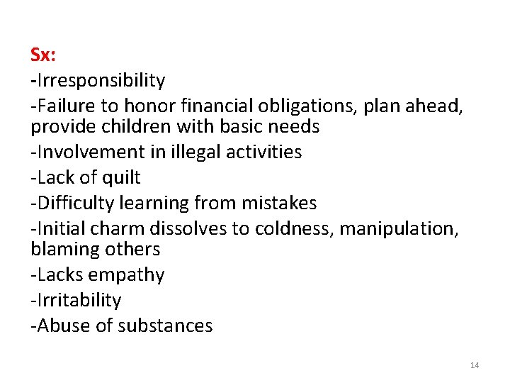 Sx: -Irresponsibility -Failure to honor financial obligations, plan ahead, provide children with basic needs