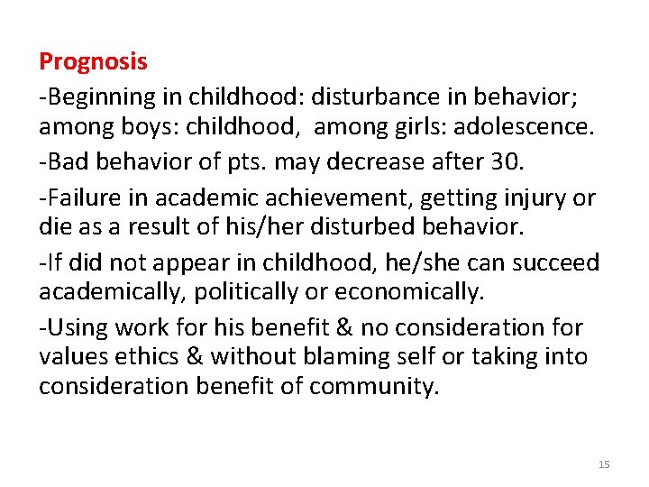 Prognosis -Beginning in childhood: disturbance in behavior; among boys: childhood, among girls: adolescence. -Bad