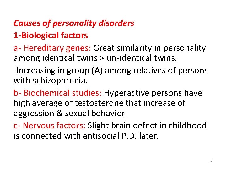 Causes of personality disorders 1 -Biological factors a- Hereditary genes: Great similarity in personality