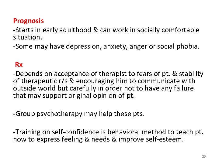 Prognosis -Starts in early adulthood & can work in socially comfortable situation. -Some may