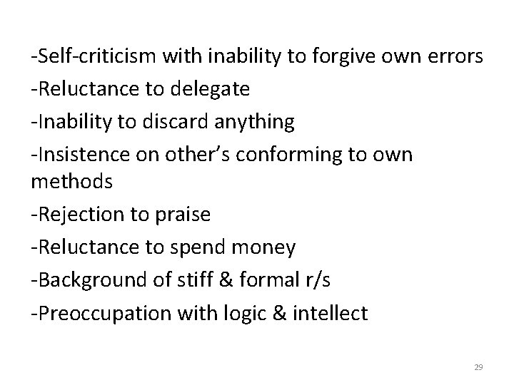 -Self-criticism with inability to forgive own errors -Reluctance to delegate -Inability to discard anything