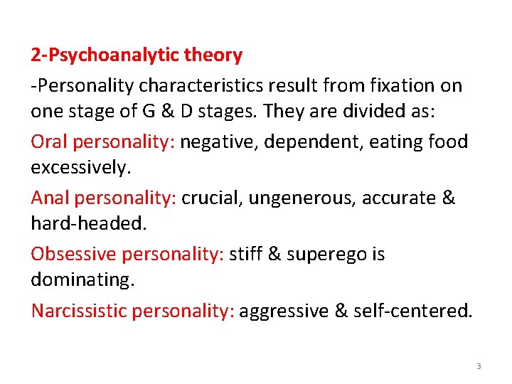 2 -Psychoanalytic theory -Personality characteristics result from fixation on one stage of G &