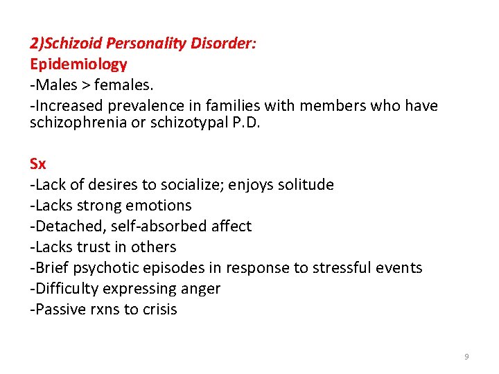 2)Schizoid Personality Disorder: Epidemiology -Males > females. -Increased prevalence in families with members who