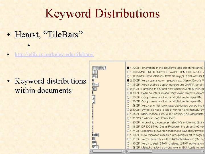 Keyword Distributions • Hearst, “Tile. Bars” • • http: //elib. cs. berkeley. edu/tilebars/ •