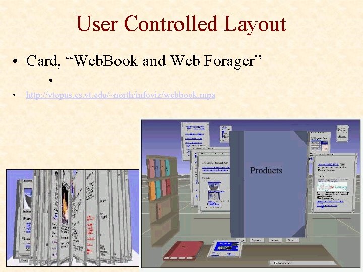 User Controlled Layout • Card, “Web. Book and Web Forager” • • http: //vtopus.