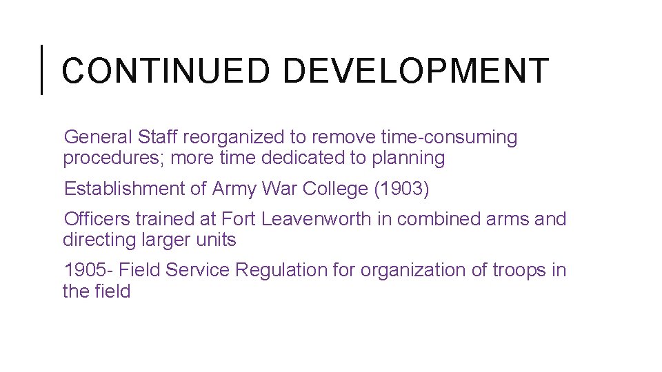 CONTINUED DEVELOPMENT General Staff reorganized to remove time-consuming procedures; more time dedicated to planning