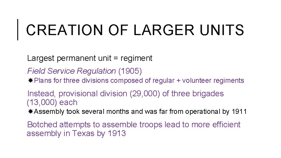 CREATION OF LARGER UNITS Largest permanent unit = regiment Field Service Regulation (1905) Plans