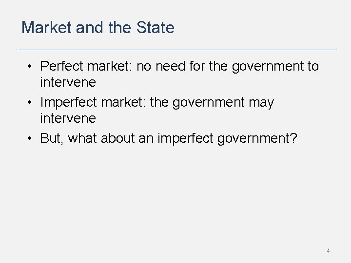 Market and the State • Perfect market: no need for the government to intervene