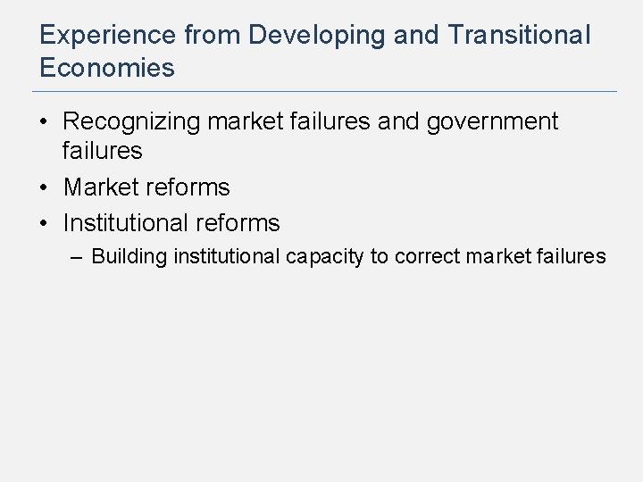 Experience from Developing and Transitional Economies • Recognizing market failures and government failures •
