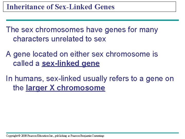 Inheritance of Sex-Linked Genes The sex chromosomes have genes for many characters unrelated to
