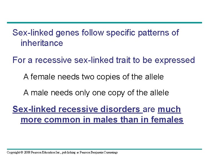 Sex-linked genes follow specific patterns of inheritance For a recessive sex-linked trait to be