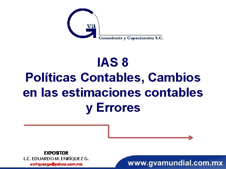 IAS 8 Políticas Contables, Cambios en las estimaciones contables y Errores EXPOSITOR L. C.