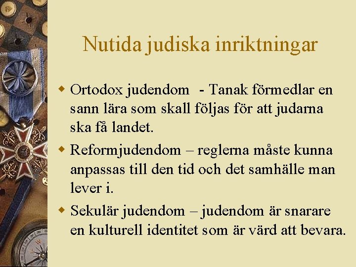 Nutida judiska inriktningar w Ortodox judendom - Tanak förmedlar en sann lära som skall