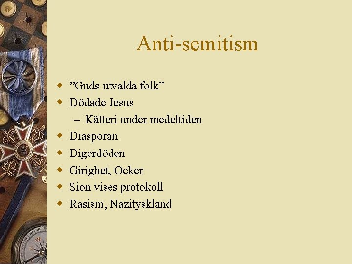 Anti-semitism w ”Guds utvalda folk” w Dödade Jesus – Kätteri under medeltiden w Diasporan