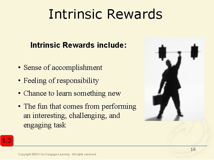 Intrinsic Rewards include: • Sense of accomplishment • Feeling of responsibility • Chance to