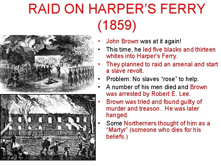 RAID ON HARPER’S FERRY (1859) • John Brown was at it again! • This