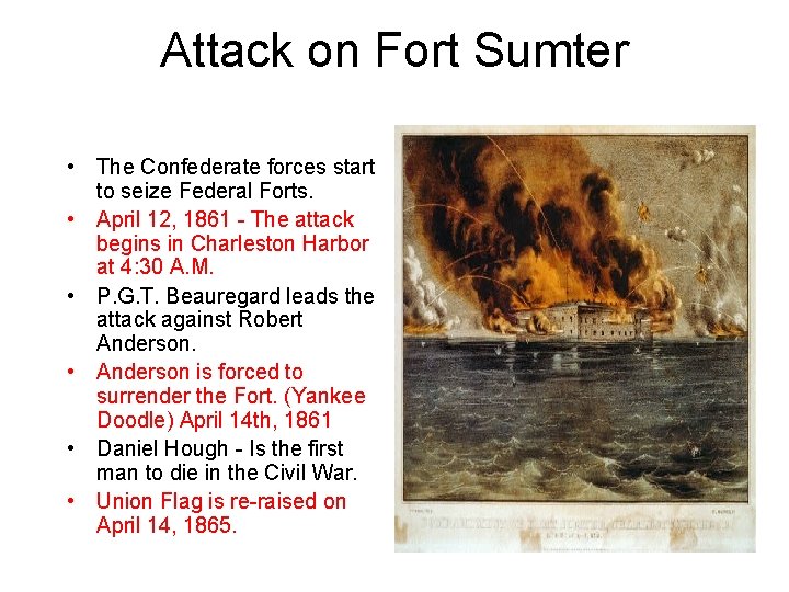 Attack on Fort Sumter • The Confederate forces start to seize Federal Forts. •