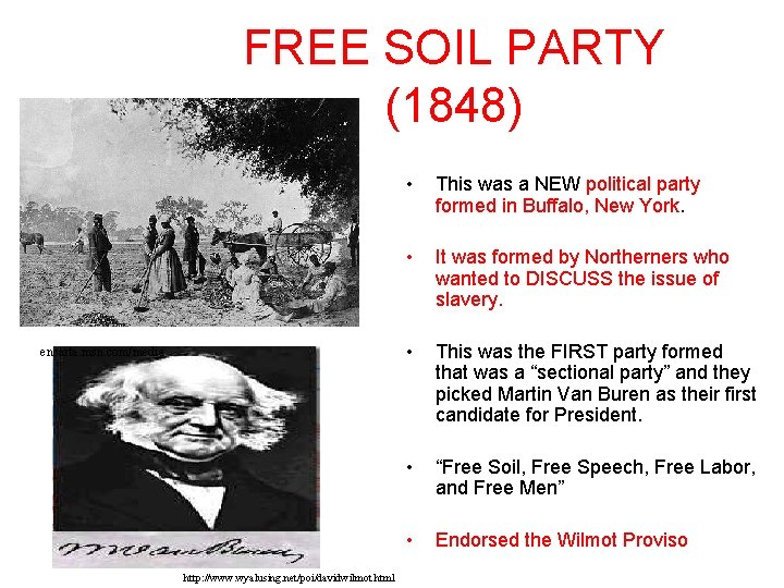 FREE SOIL PARTY (1848) encarta. msn. com/media http: //www. wyalusing. net/poi/davidwilmot. html • This