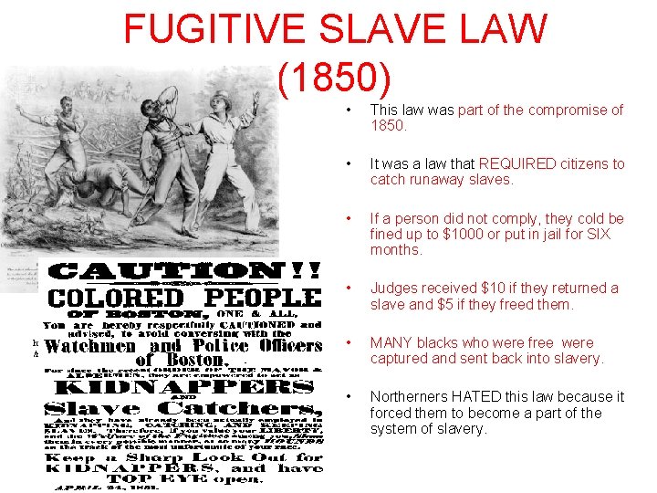 FUGITIVE SLAVE LAW (1850) http: //search. eb. com/blackhistory /micro/222/8. html • This law was
