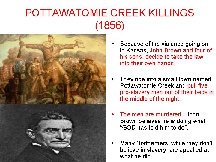 POTTAWATOMIE CREEK KILLINGS (1856) • Because of the violence going on in Kansas, John