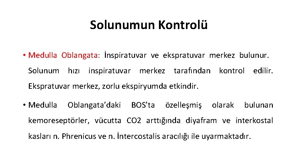 Solunumun Kontrolü • Medulla Oblangata: İnspiratuvar ve ekspratuvar merkez bulunur. Solunum hızı inspiratuvar merkez