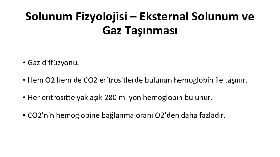 Solunum Fizyolojisi – Eksternal Solunum ve Gaz Taşınması • Gaz diffüzyonu. • Hem O