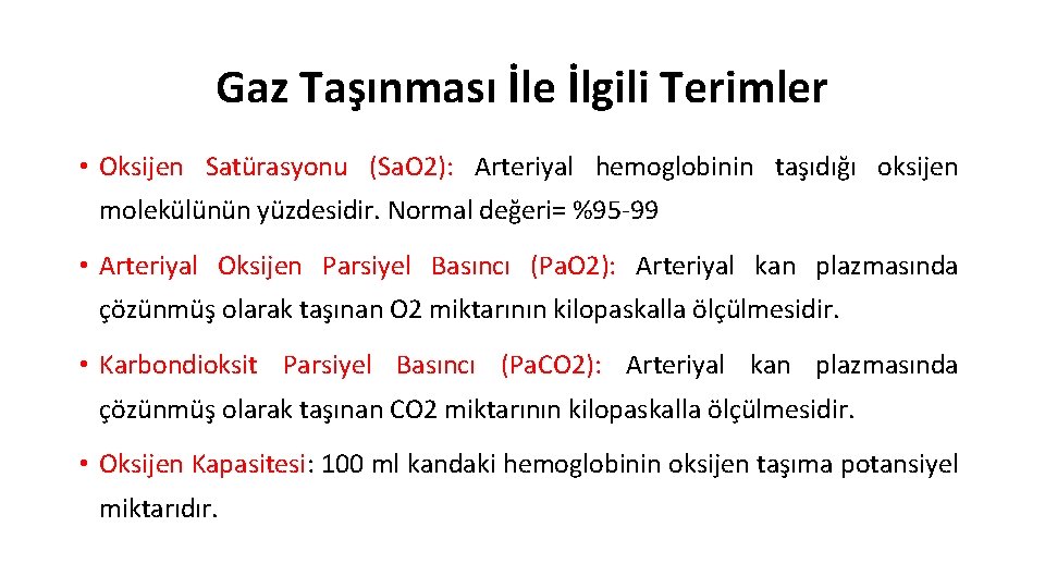 Gaz Taşınması İle İlgili Terimler • Oksijen Satürasyonu (Sa. O 2): Arteriyal hemoglobinin taşıdığı