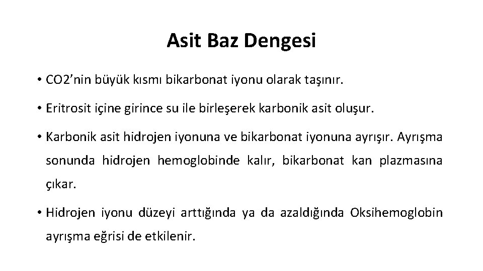 Asit Baz Dengesi • CO 2’nin büyük kısmı bikarbonat iyonu olarak taşınır. • Eritrosit