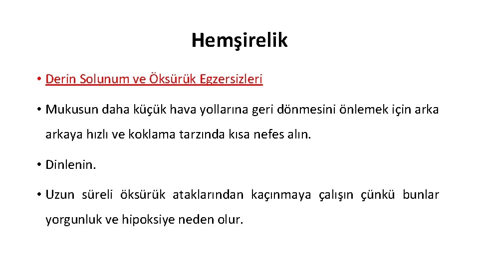 Hemşirelik • Derin Solunum ve Öksürük Egzersizleri • Mukusun daha küçük hava yollarına geri