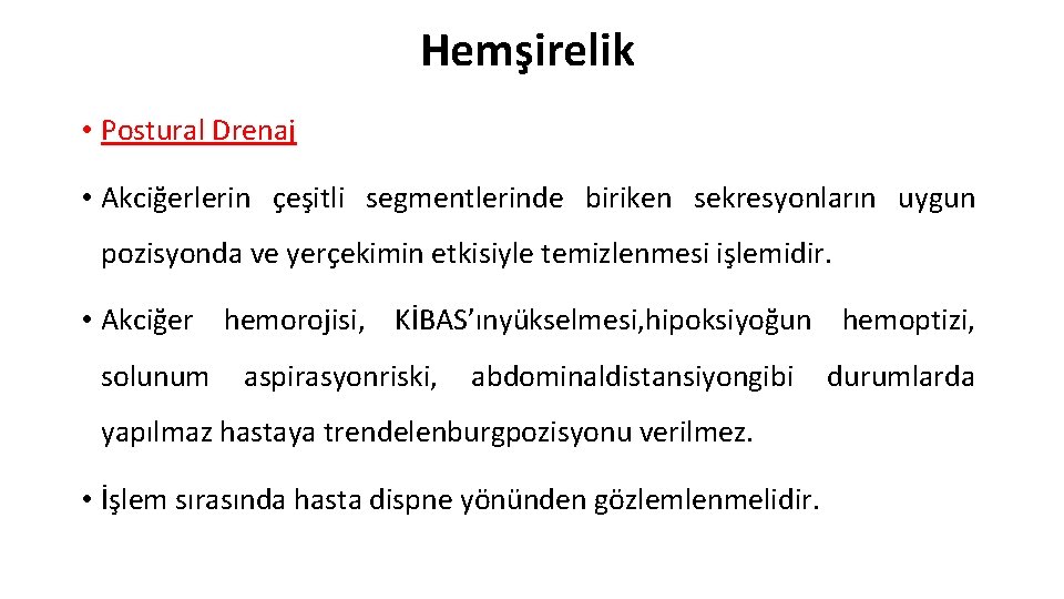 Hemşirelik • Postural Drenaj • Akciğerlerin çeşitli segmentlerinde biriken sekresyonların uygun pozisyonda ve yerçekimin