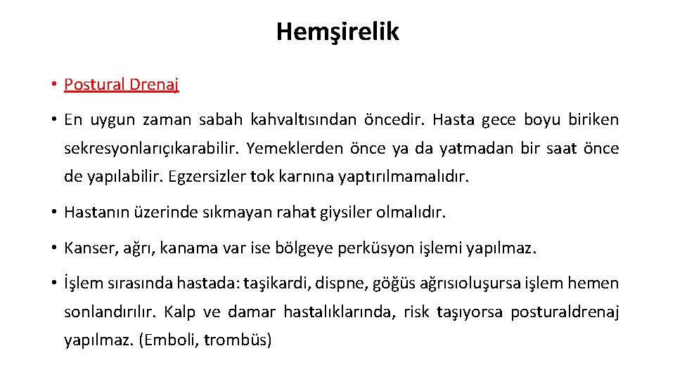 Hemşirelik • Postural Drenaj • En uygun zaman sabah kahvaltısından öncedir. Hasta gece boyu