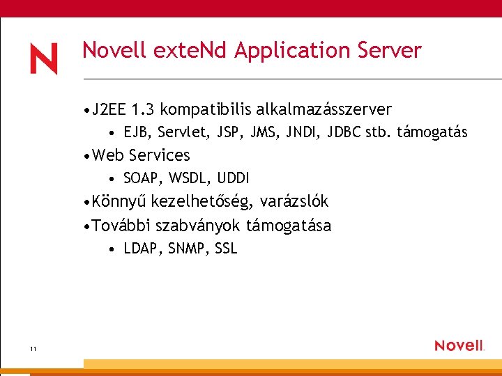 Novell exte. Nd Application Server • J 2 EE 1. 3 kompatibilis alkalmazásszerver •