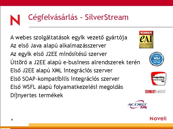 Cégfelvásárlás - Silver. Stream A webes szolgáltatások egyik vezető gyártója Az első Java alapú