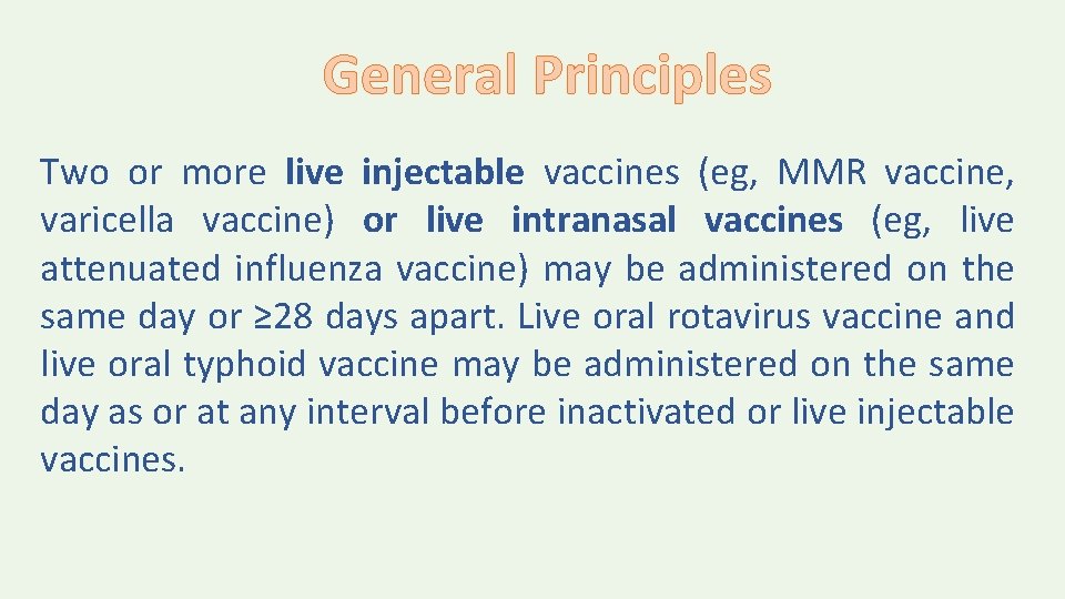 General Principles Two or more live injectable vaccines (eg, MMR vaccine, varicella vaccine) or