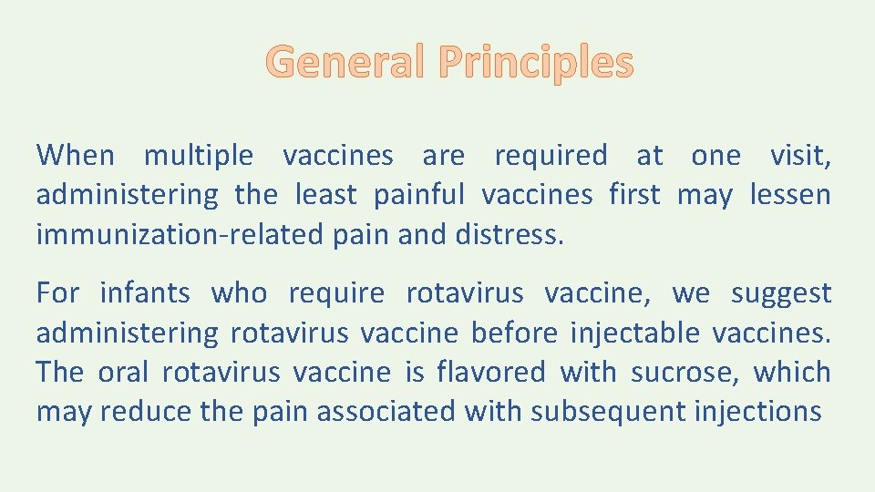 General Principles When multiple vaccines are required at one visit, administering the least painful