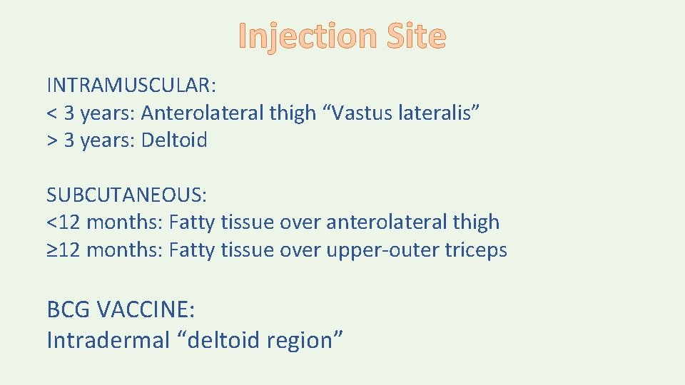 Injection Site INTRAMUSCULAR: < 3 years: Anterolateral thigh “Vastus lateralis” > 3 years: Deltoid