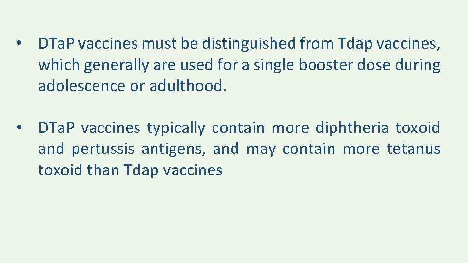  • DTa. P vaccines must be distinguished from Tdap vaccines, which generally are