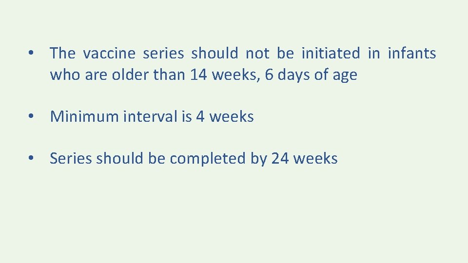  • The vaccine series should not be initiated in infants who are older