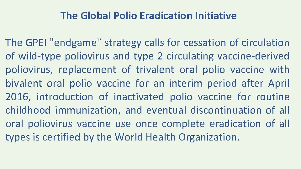 The Global Polio Eradication Initiative The GPEI "endgame" strategy calls for cessation of circulation