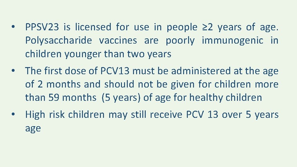  • PPSV 23 is licensed for use in people ≥ 2 years of