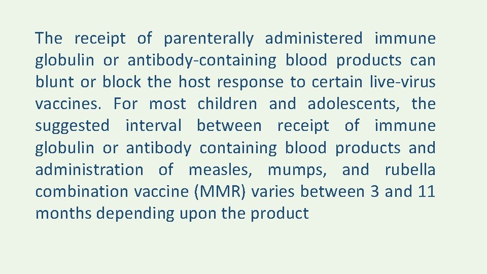 The receipt of parenterally administered immune globulin or antibody-containing blood products can blunt or